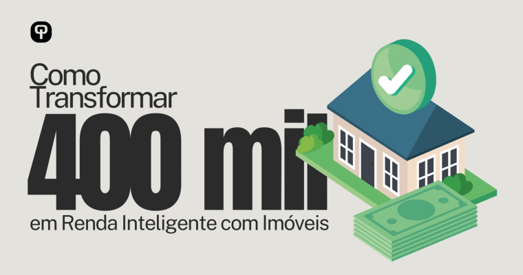 Como Transformar R$ 400 Mil em Renda Inteligente com Imóveis